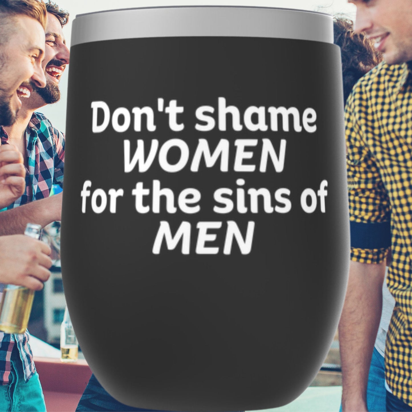 Don't Shame Women For The Sins Of Men Feminist Tumblers