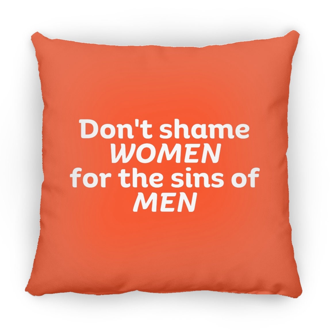 Don't Shame Women for The Sins Of Men Throw Pillow