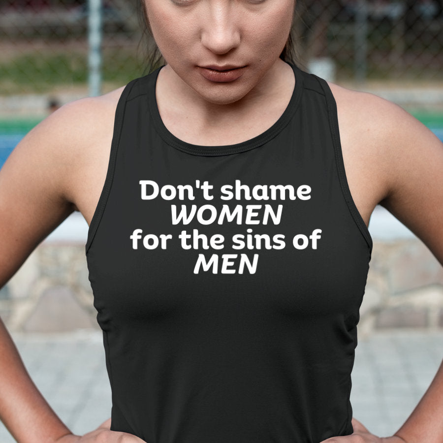 Don't Shame Women for The Sins Of Men Tank Top